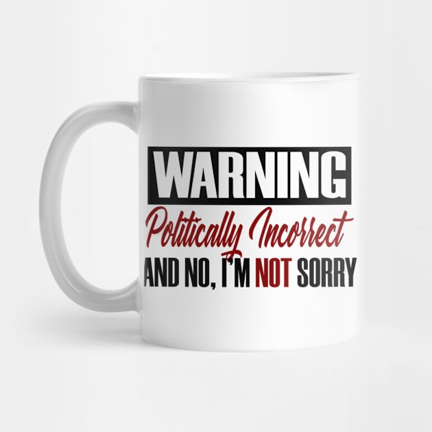 Warning Political Incorrect Rude Politics Funny by Mellowdellow